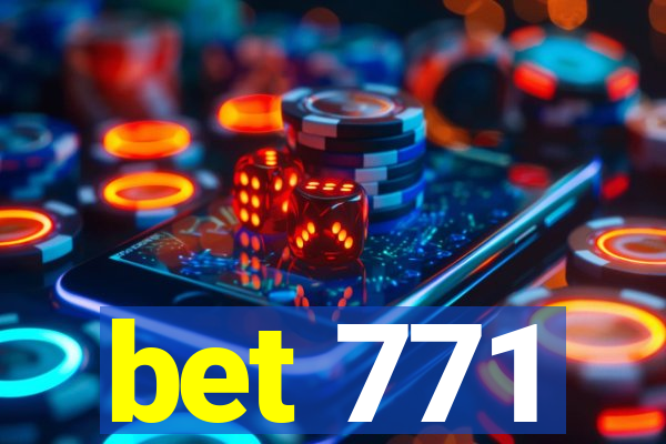 bet 771